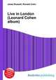 Live in London (Leonard Cohen album), Jesse Russell,Ronald Cohn 