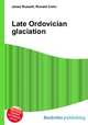 Late Ordovician glaciation, Jesse Russell,Ronald Cohn 