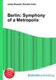 Berlin: Symphony of a Metropolis, Jesse Russell,Ronald Cohn 
