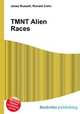 TMNT Alien Races, Jesse Russell,Ronald Cohn 