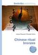 Chinese ritual bronzes, Jesse Russell,Ronald Cohn 