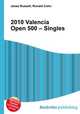 2010 Valencia Open 500 – Singles, Jesse Russell,Ronald Cohn 