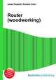 Router (woodworking), Jesse Russell,Ronald Cohn 