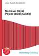 Medieval Royal Palace (Buda Castle), Jesse Russell,Ronald Cohn 