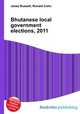 Bhutanese local government elections, 2011, Jesse Russell,Ronald Cohn 