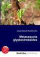 Metasequoia glyptostroboides, Jesse Russell,Ronald Cohn 