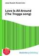 Love Is All Around (The Troggs song), Jesse Russell,Ronald Cohn 