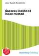 Success likelihood index method, Jesse Russell,Ronald Cohn 