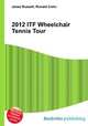 2012 ITF Wheelchair Tennis Tour, Jesse Russell,Ronald Cohn 