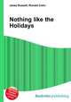 Nothing like the Holidays, Jesse Russell,Ronald Cohn 