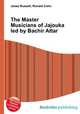 The Master Musicians of Jajouka led by Bachir Attar, Jesse Russell,Ronald Cohn 