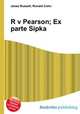 R v Pearson; Ex parte Sipka, Jesse Russell,Ronald Cohn 