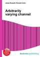 Arbitrarily varying channel, Jesse Russell,Ronald Cohn 
