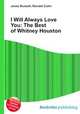 I Will Always Love You: The Best of Whitney Houston, Jesse Russell,Ronald Cohn 