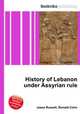 History of Lebanon under Assyrian rule, Jesse Russell,Ronald Cohn 