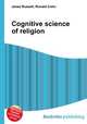 Cognitive science of religion, Jesse Russell,Ronald Cohn 