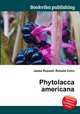Phytolacca americana, Jesse Russell,Ronald Cohn 