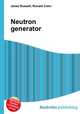 Neutron generator, Jesse Russell,Ronald Cohn 