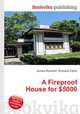 A Fireproof House for $5000, Jesse Russell,Ronald Cohn 