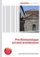 Pre-Romanesque art and architecture, Jesse Russell,Ronald Cohn 