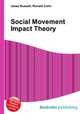 Social Movement Impact Theory, Jesse Russell,Ronald Cohn 