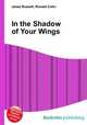 In the Shadow of Your Wings, Jesse Russell,Ronald Cohn 