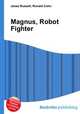 Magnus, Robot Fighter, Jesse Russell,Ronald Cohn 