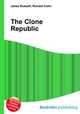 The Clone Republic, Jesse Russell,Ronald Cohn 