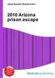 2010 Arizona prison escape, Jesse Russell,Ronald Cohn 