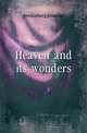 Heaven and its wonders, Swedenborg, Emanuel, 1688-1772 