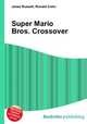 Super Mario Bros. Crossover, Jesse Russell,Ronald Cohn 