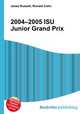2004–2005 ISU Junior Grand Prix, Jesse Russell,Ronald Cohn 