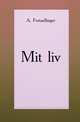 Mit liv, Fortaellinger А. 