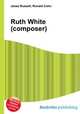 Ruth White (composer), Jesse Russell,Ronald Cohn 