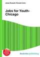 Jobs for Youth-Chicago, Jesse Russell,Ronald Cohn 