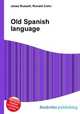 Old Spanish language, Jesse Russell,Ronald Cohn 