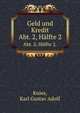 Geld und Kredit. Abtheilung 2. Der Credit. Hlfte 2, Knies, Karl Gustav Adolf 