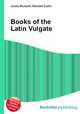 Books of the Latin Vulgate, Jesse Russell,Ronald Cohn 