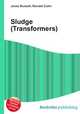 Sludge (Transformers), Jesse Russell,Ronald Cohn 