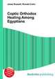 Coptic Orthodox Healing Among Egyptians, Jesse Russell,Ronald Cohn 