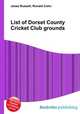 List of Dorset County Cricket Club grounds, Jesse Russell,Ronald Cohn 