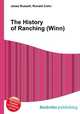 The History of Ranching (Winn), Jesse Russell,Ronald Cohn 