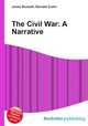 The Civil War: A Narrative, Jesse Russell,Ronald Cohn 