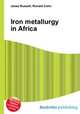 Iron metallurgy in Africa, Jesse Russell,Ronald Cohn 