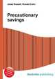 Precautionary savings, Jesse Russell,Ronald Cohn 
