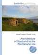 Architecture of Scotland in the Prehistoric era, Jesse Russell,Ronald Cohn 