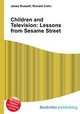 Children and Television: Lessons from Sesame Street, Jesse Russell,Ronald Cohn 