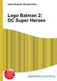 Lego Batman 2: DC Super Heroes, Jesse Russell,Ronald Cohn 