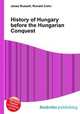 History of Hungary before the Hungarian Conquest, Jesse Russell,Ronald Cohn 