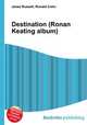 Destination (Ronan Keating album), Jesse Russell,Ronald Cohn 